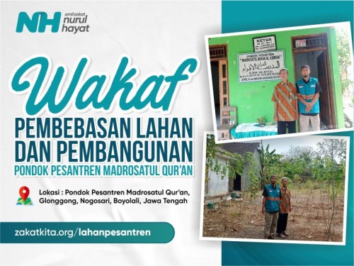 Wakaf Pembebasan Lahan dan Pembangunan Pondok Pesantren Madrosatul Quran
