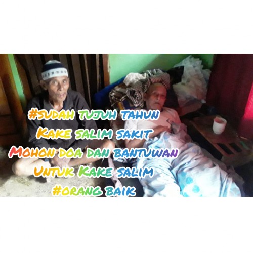 Tolong bantuannya untuk lansia kake Salim yang tidak mampu atau tidak ada dana yang sudah tujuh tahun sakit 